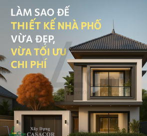 Làm Sao Để Thiết Kế Nhà Phố Vừa Đẹp, Vừa Tối Ưu Chi Phí?