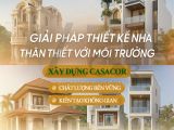 GIẢI PHÁP THIẾT KẾ NHÀ THÂN THIẾT VỚI MÔI TRƯỜNG